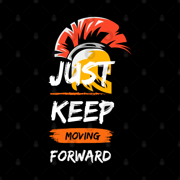 Just Keep Moving Forward by Just-One-Designer 