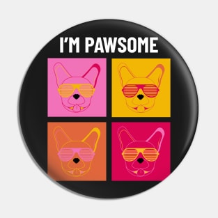 I Am Pawsome Awesome French Bulldog Cool Dog Pin