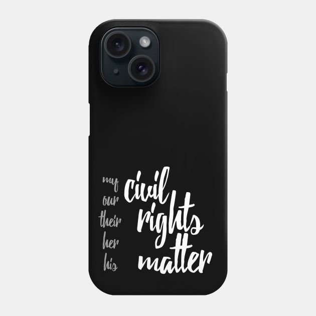 Civil Rights Matter Phone Case by Girona