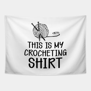 Crochet - This is my crocheting shirt Tapestry