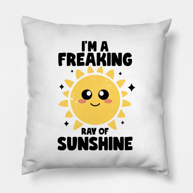 I'm a Freaking Ray of Sunshine Kindness Irony And Sarcasm Pillow by MerchBeastStudio