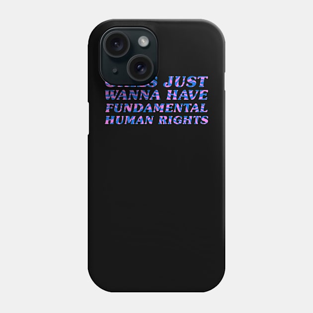 Girls Just Wanna Have Fundamental Rights Phone Case by PRESENTA