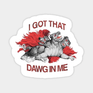 Fun Cerberus T-Shirt I got that dog in me Cerberus Tee Greek Myth Shirt Magnet