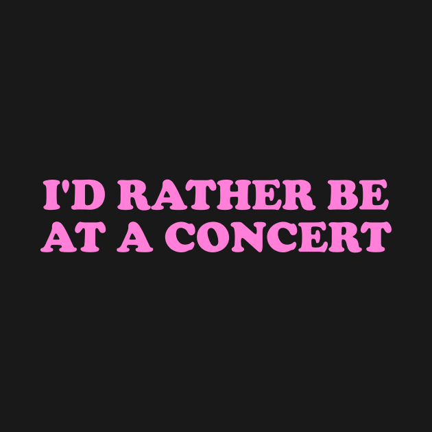 I'd rather be at a concert Shirt, Funny Concert Shirt,  Music Shirt, Gift for concert Lover, Y2k Inspired by ILOVEY2K