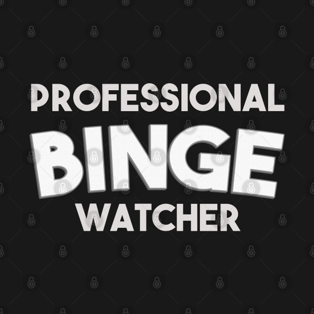 Professional binge watcher by Egit