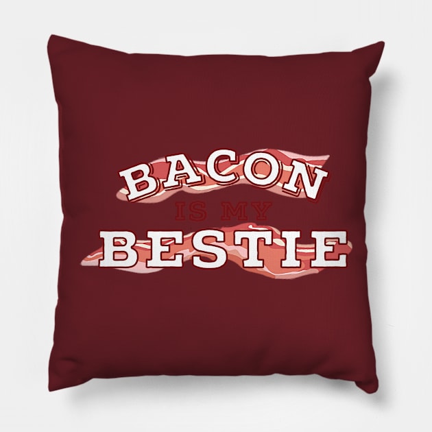 Bacon Is My Bestie Pillow by we3enterprises