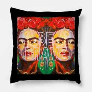 Be brave frida Pillow