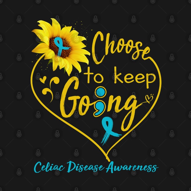 Celiac Disease Awareness Choose To Keep Going by ThePassion99