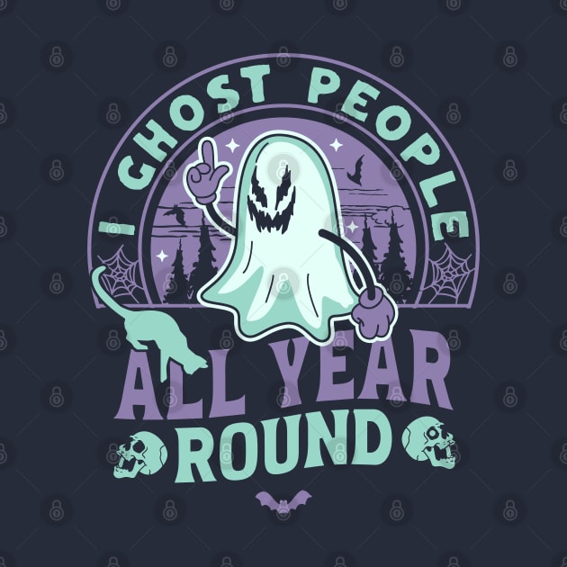 I Ghost People All Year Round - Retro Ghost Halloween by OrangeMonkeyArt