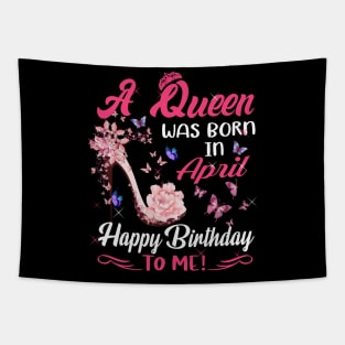 Womens A Queen Was Born In April Happy Birthday To Me Tapestry