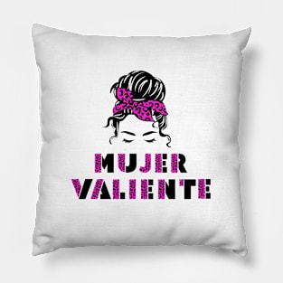 Mujer Valiente Strong and Courageous Woman Pillow