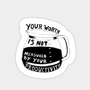 Your Worth Is Not Measured By Your Productivity 2 Magnet