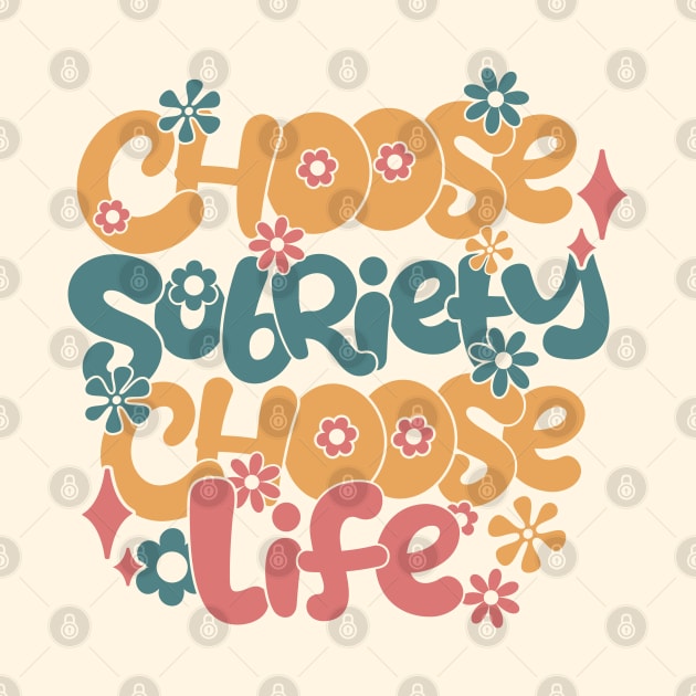 Choose Sobriety, Choose Life by SOS@ddicted