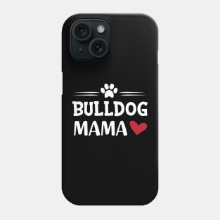 Bulldog Mama Phone Case