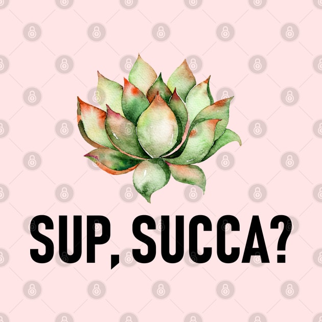 Sup, succa? Succulent puns by MysticMagpie