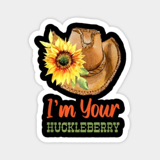 Make Your Cowgirl Hat The Best Friends I'm Your Huckleberry Still Keeping Magnet