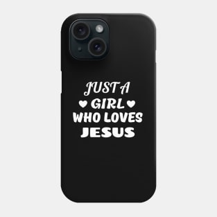 Just A Girl Who Loves Jesus Phone Case