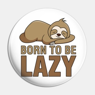 Born to Be Lazy Pin