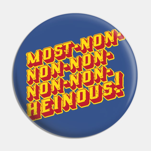 Most-Non-Non-Non-Non-Non-Heinous Pin by NeaandTheBeard