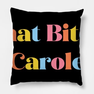 That Bitch Carole Pillow