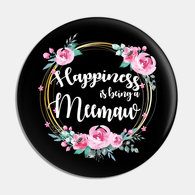 Happiness Is Being A Meemaw Floral Pin by LiFilimon