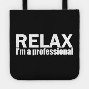 Relax I'm a professional Tote