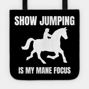 Show Jumping is My MANE Focus Tote
