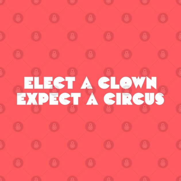 Elect a clown, expect a circus by daparacami