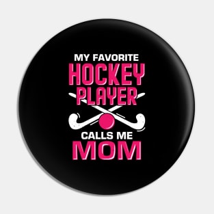 My Favorite Hockey Player Calls Me Mom Pin