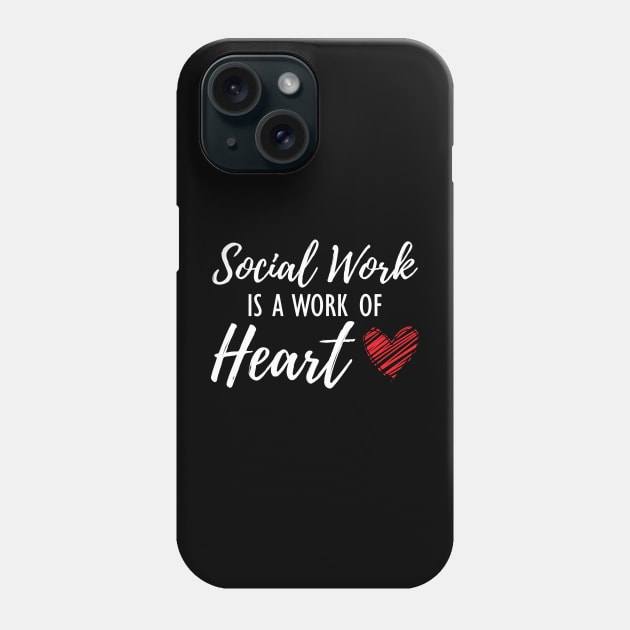 Social Worker - Social work is a work of heart w Phone Case by KC Happy Shop