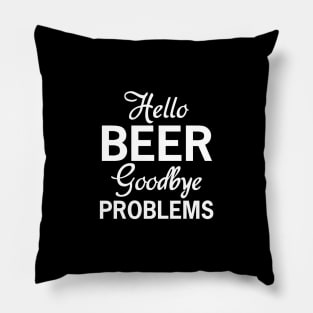 Beer Humor Design, Hello Beer Goodbye Problems, Beer Drinker Gift Pillow