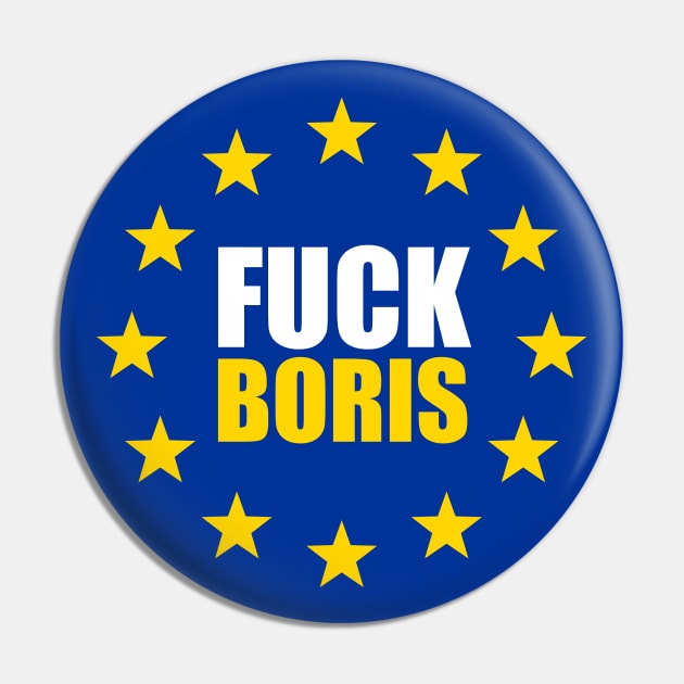 Fuck Boris - Anti Tory Pro Europe Funny Gift Pin by Elsie Bee Designs