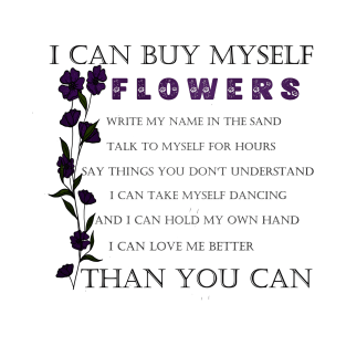 I Can Buy Myself Flowers T-Shirt