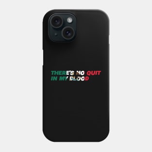 There's No Quit In My Blood - Mexico Mexican Flag Phone Case