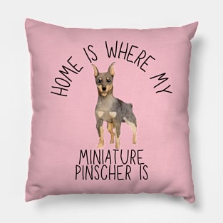 Home is Where My Miniature Pinscher Min Pin Is Dog Breed Watercolor Pillow