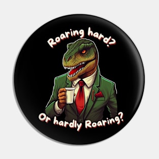 Roaring hard or hardly roaring? Business Dinosaur Pin