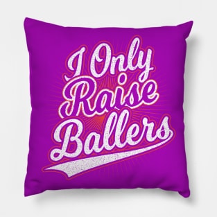I Only Raise Ballers Mom Gift Pillow