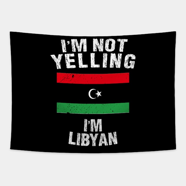 I'm Not Yelling I'm Libyan Tapestry by TShirtWaffle1