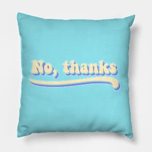 No, thanks Pillow