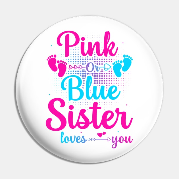 Pink Or Blue Sister Loves You Gender Reveal Family Matching Gift Pin by Albatross