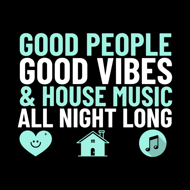 GOOD PEOPLE,  GOOD VIBES + HOUSE MUSIC by DISCOTHREADZ 