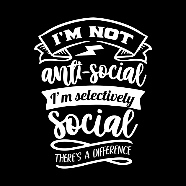 Not Anti Social - Just Selectively Social by The Urban Attire Co. ⭐⭐⭐⭐⭐