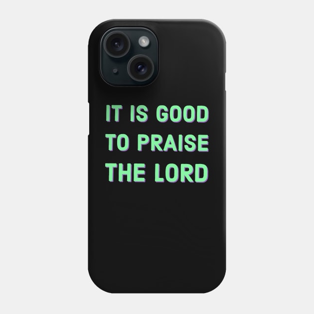 Praise the Lord Phone Case by Mary mercy