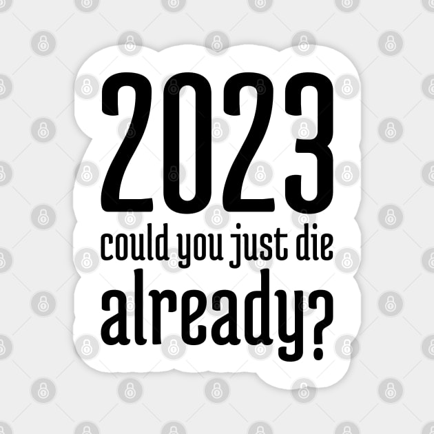 2023 Could You Jest Die Already? - 1 Magnet by NeverDrewBefore