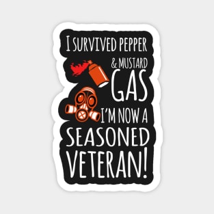 I Survived Pepper & Mustard Gas, I'm Now A Seasoned Veteran! Magnet