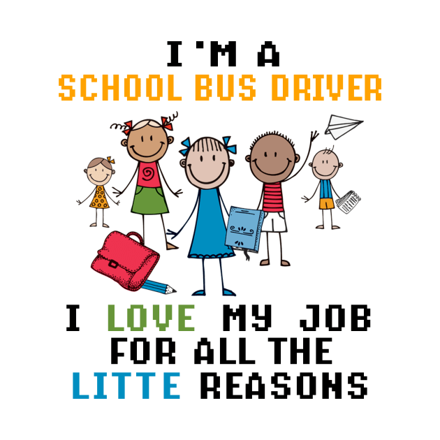 I'm A School Bus Driver I Love My Job by ValentinkapngTee