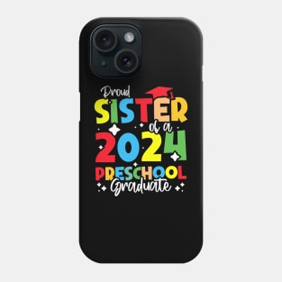 Proud Sister of a 2024 Preschool Graduate, Funny preschool Graduation Phone Case