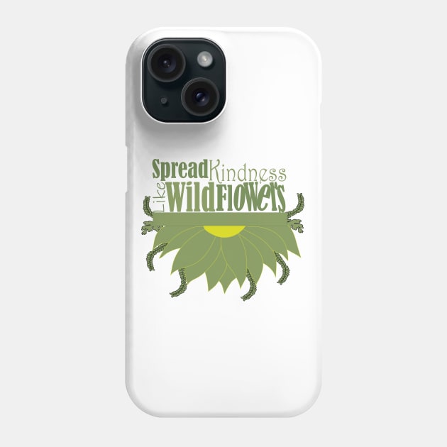 Spread kindness like wildflowers Phone Case by Day81