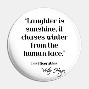 Laughter is sunshine - Victor Hugo Pin