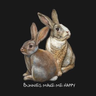 Bunnies make me happy T-Shirt